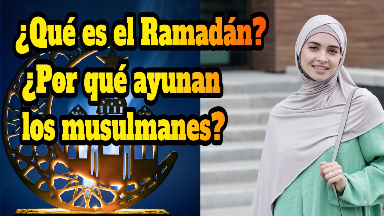 ¿Qué es el Ramadán? ¿Por qué ayunan los musulmanes?