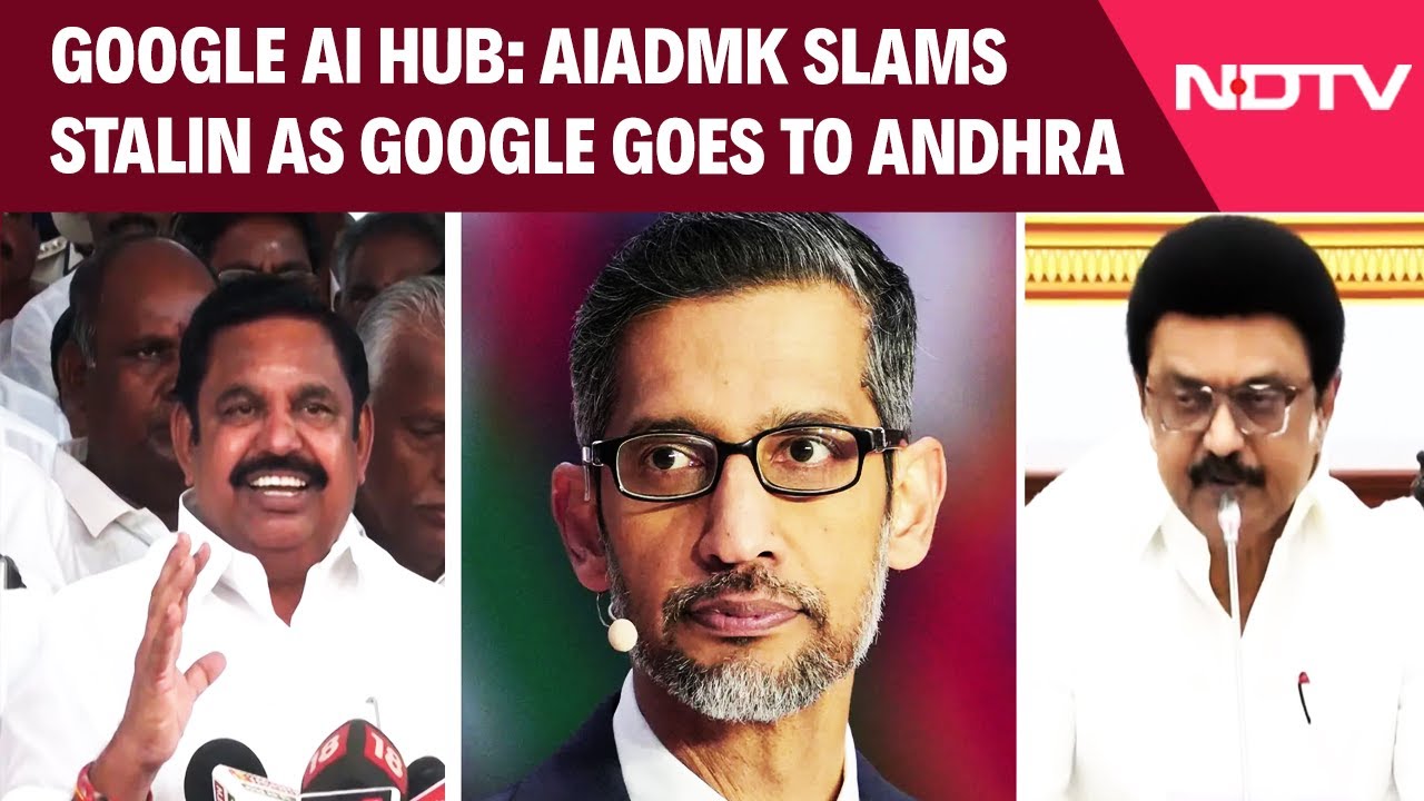 Google AI Hub | AIADMK Slams Stalin As Google Goes To Andhra: 'Pichai Hails From Madurai Still...'