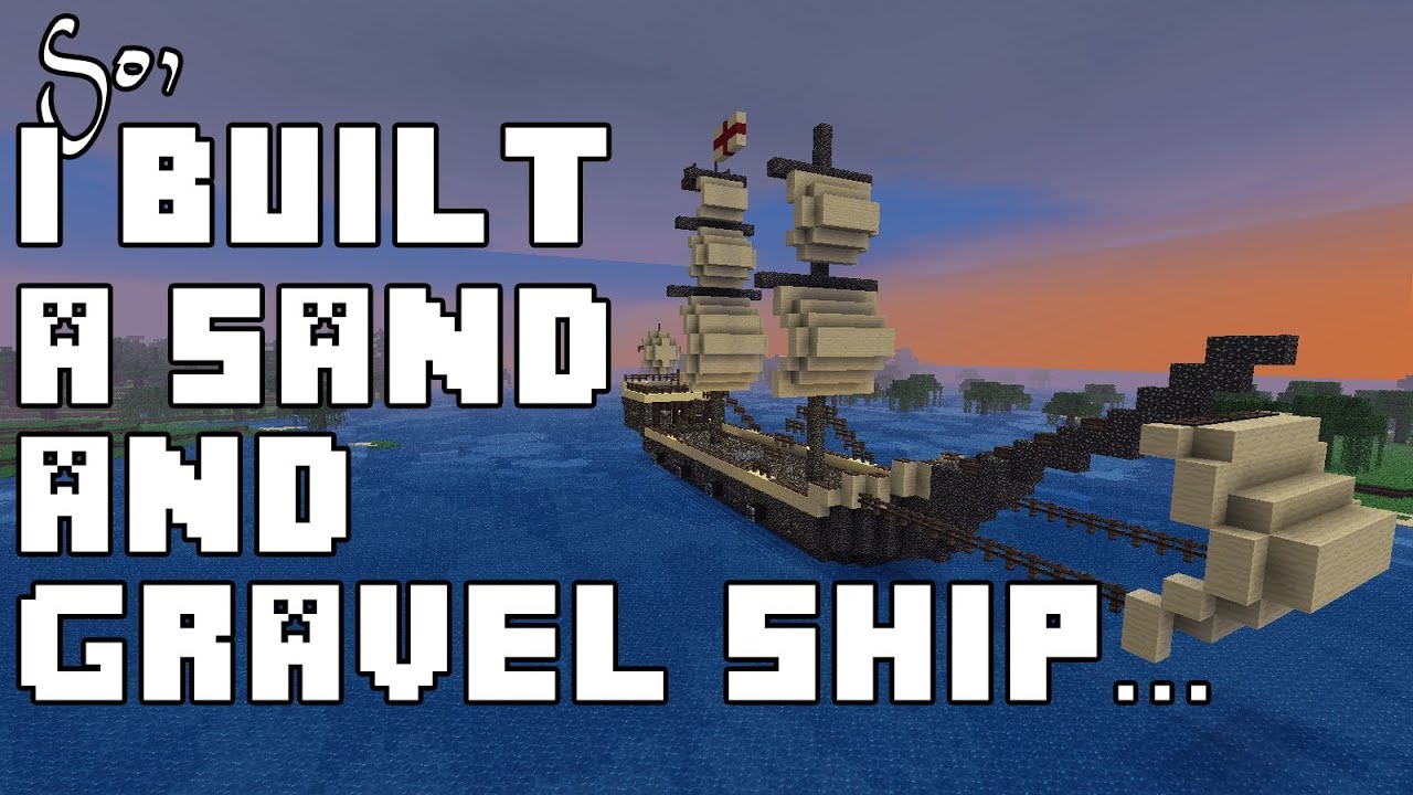 Minecraft Builds - I Built A Sand And Gravel Ship...