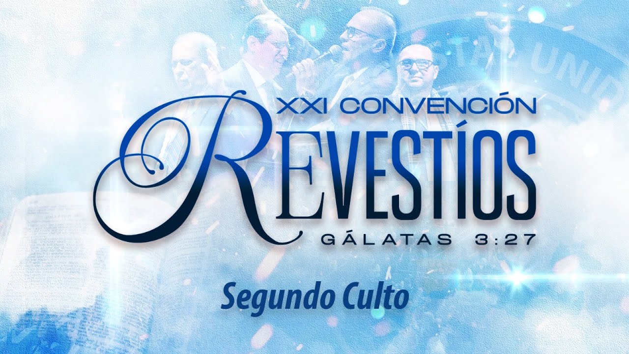 2 CULTO XXI CONVENCION NACIONAL E INTERNACIONAL IPUE. IGLESIA PENTECOSTAL UNIDA EN EUROPA. REVESTIOS