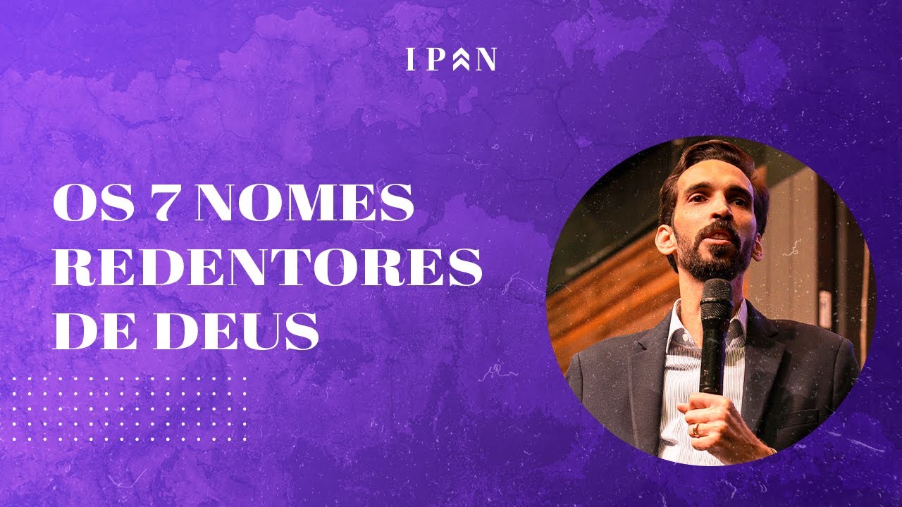 Os 7 nomes redentores de Deus - Pr. Jânio César