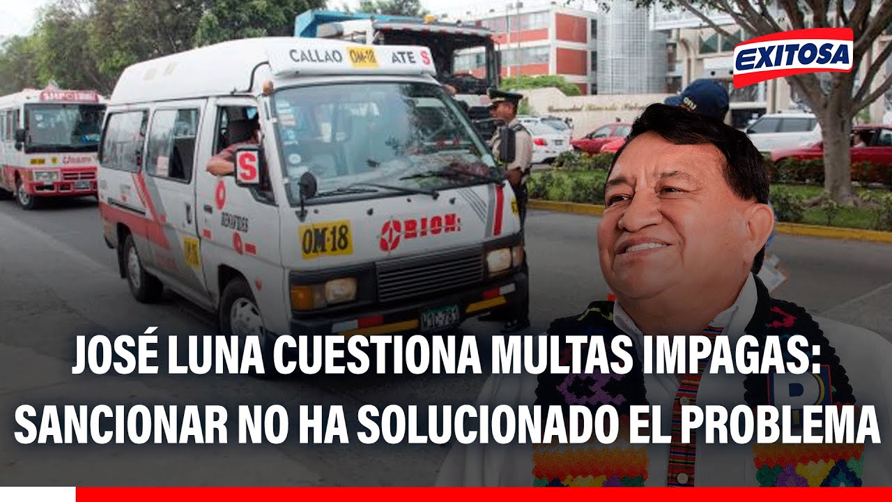 🔴🔵 Jos&eacute; Luna cuestiona multas impagas: Sancionar no ha solucionado el problema