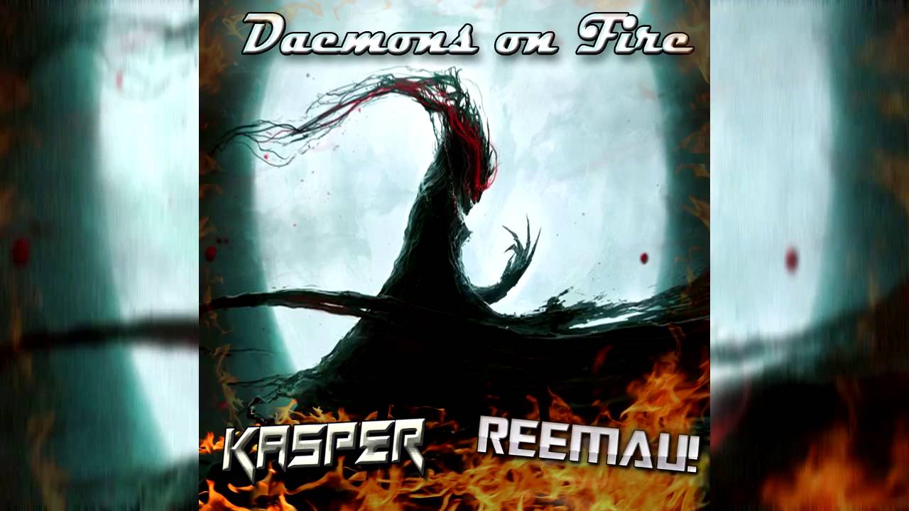 Kasper! & REEMAU - Daemons on Fire