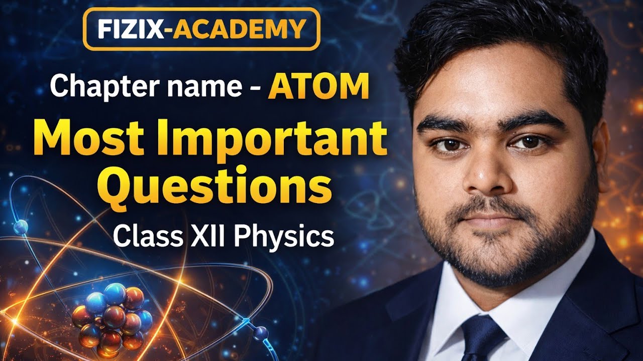 Atom | Most important questions| CBSE BOARD EXAM| By Anuj sir