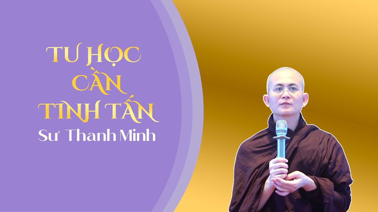 Tu học cần tinh tấn | Sư Thanh Minh