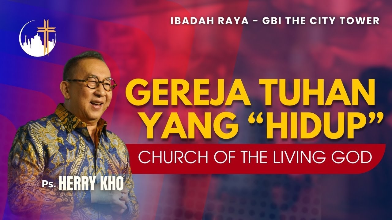 Gereja Tuhan Yang Hidup | Ps. Herry Kho [10.00]