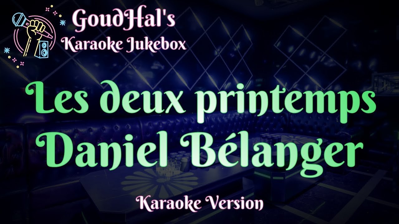 Daniel Bélanger - Les deux printemps (Karaoke Version)