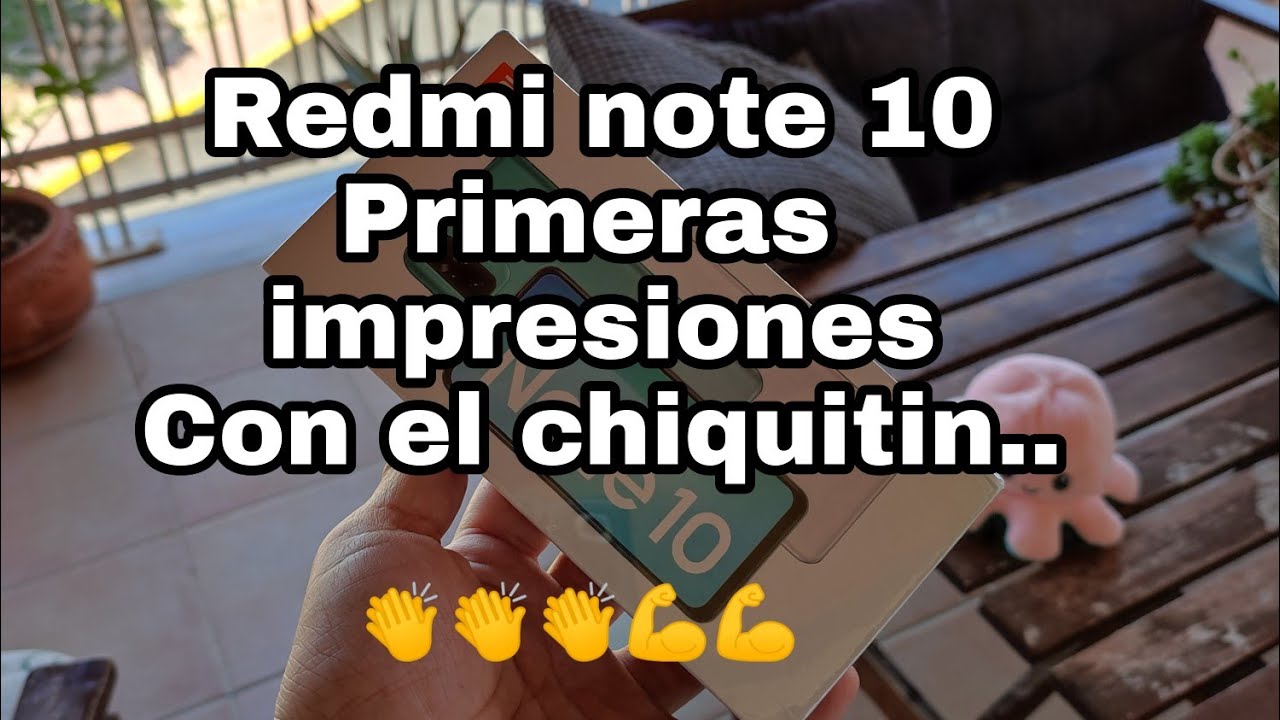 Redmi note 10. El pequeño golpea duro. Primeras impresiones en Español