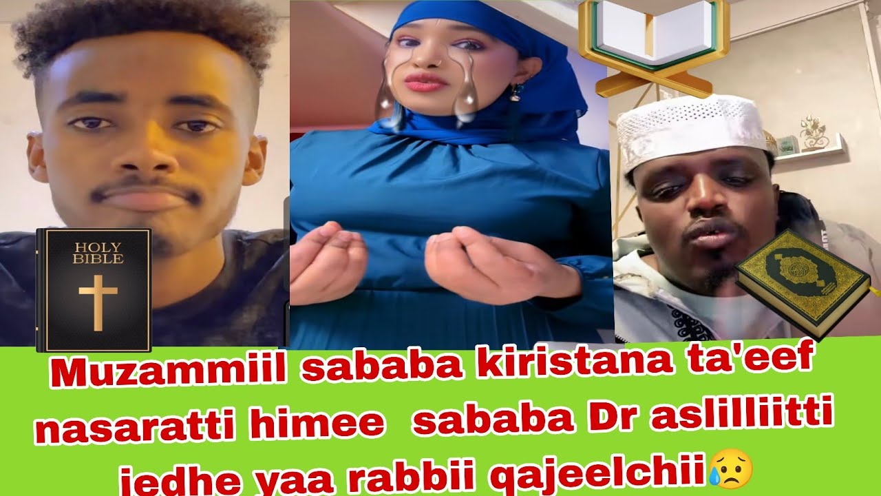 Muzammiil maalif akka kiristana ta'ee nasarati himee sababa Dr aslillii jedhe wayyi rabbiiiqajeelchi
