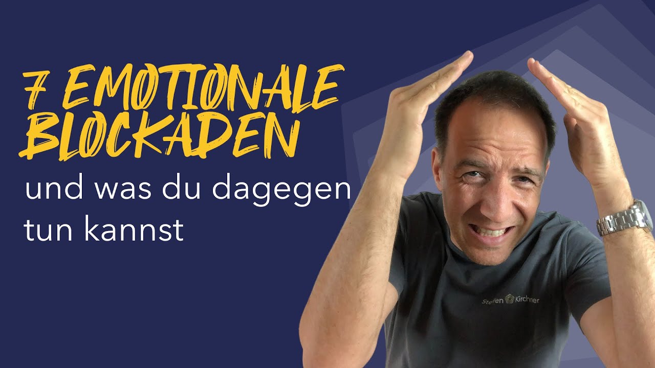 7 emotionale Blockaden und was Du dagegen tun kannst