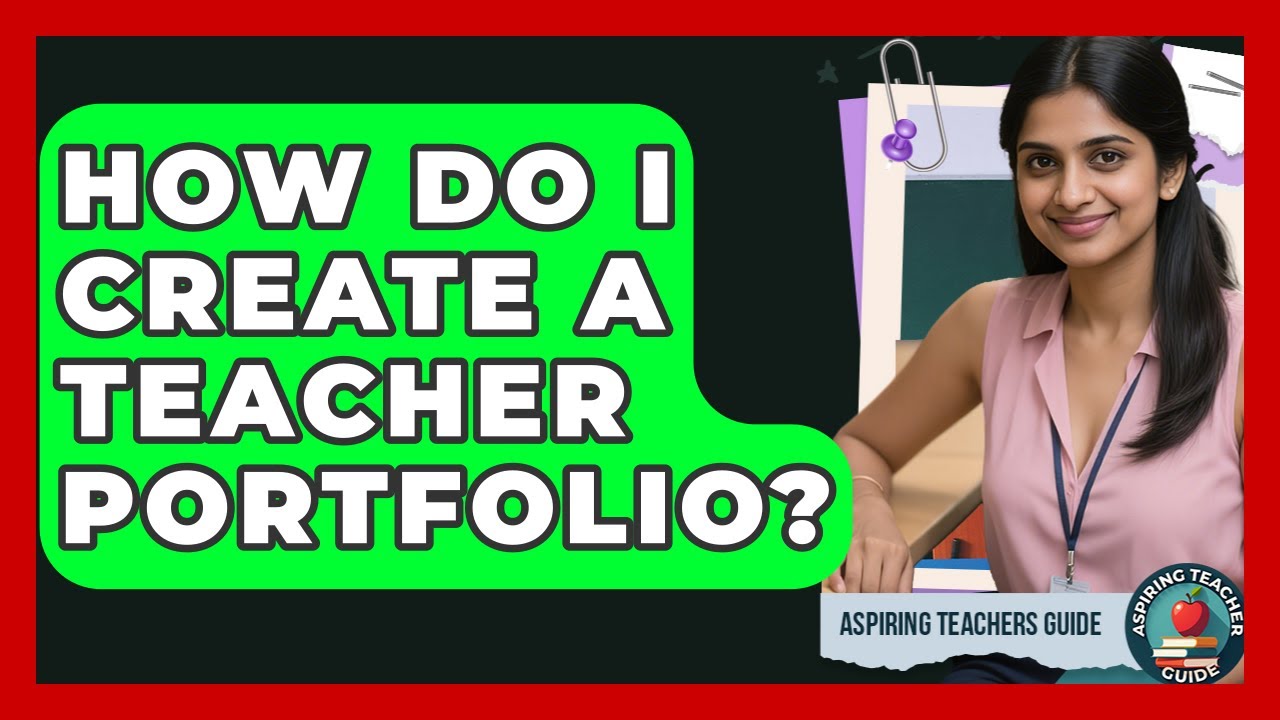 How Do I Create A Teacher Portfolio? - Aspiring Teacher Guide