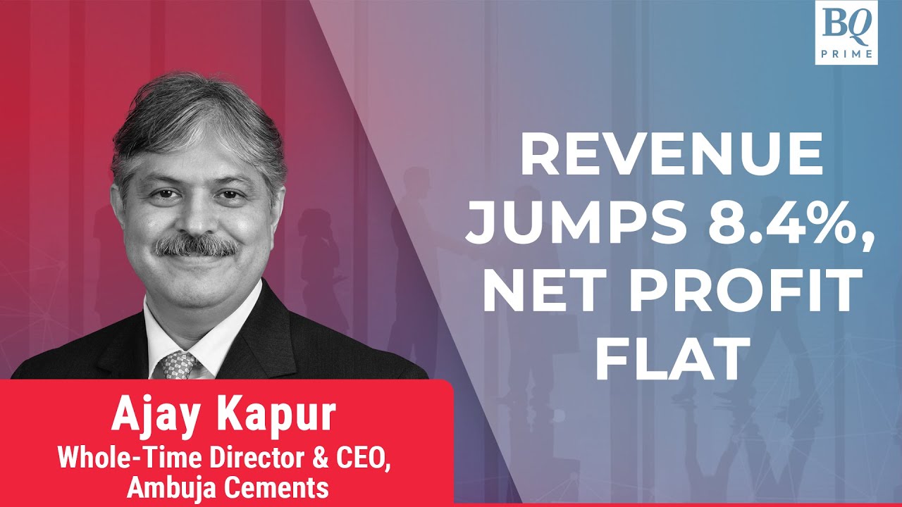 Ambuja Cements&rsquo; Ajay Kapur Shares Highlights From Q4 Results | BQ Prime