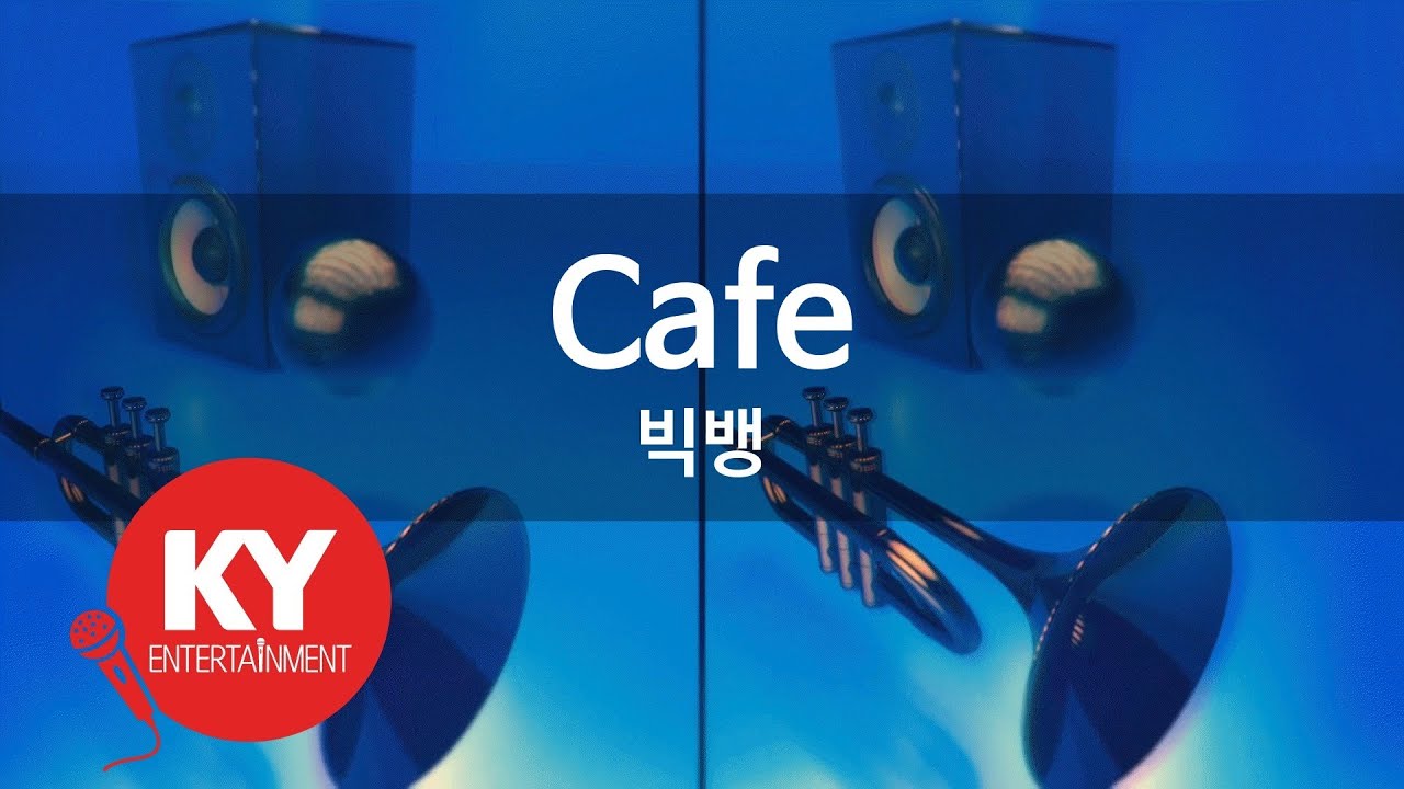 Cafe - 빅뱅(BIGBANG) (KY.58189) / KY Karaoke