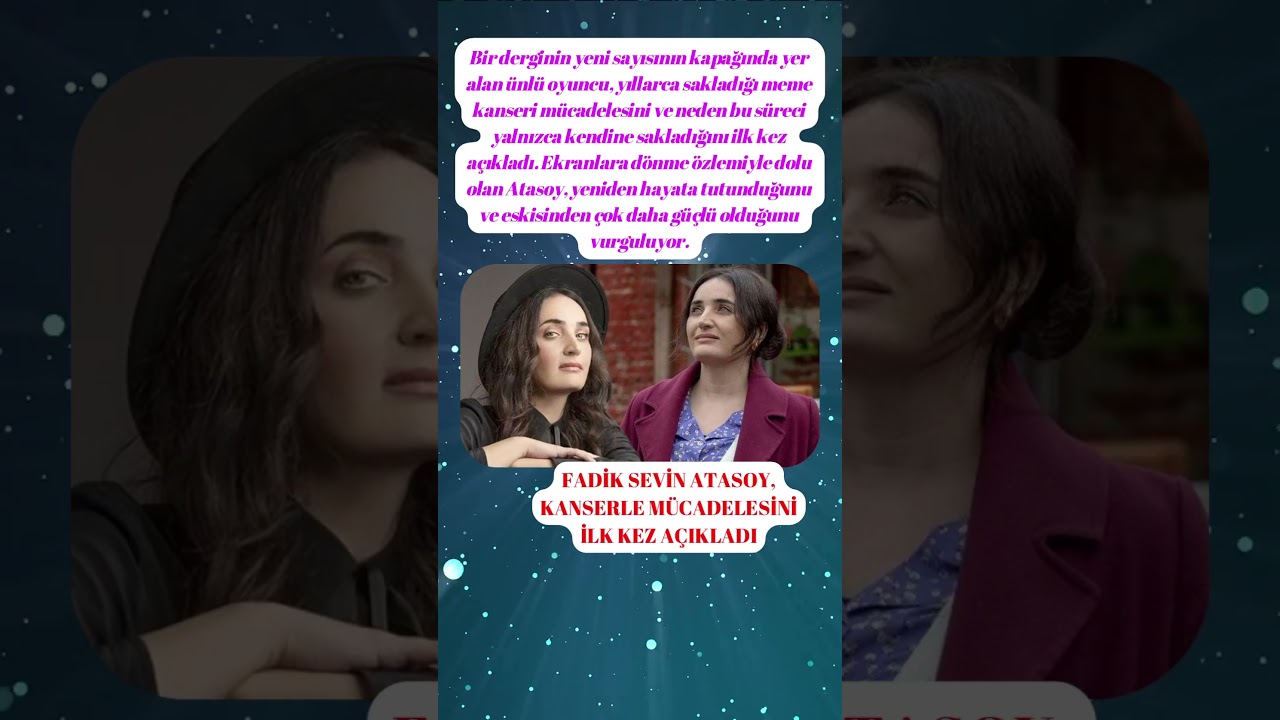Fadik Sevin Atasoy, kanserle mücadelesini ilk kez açıkladı 