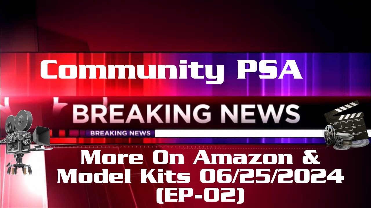Community PSA About Amazon & Model Kit Issue Still - 06-25-24 