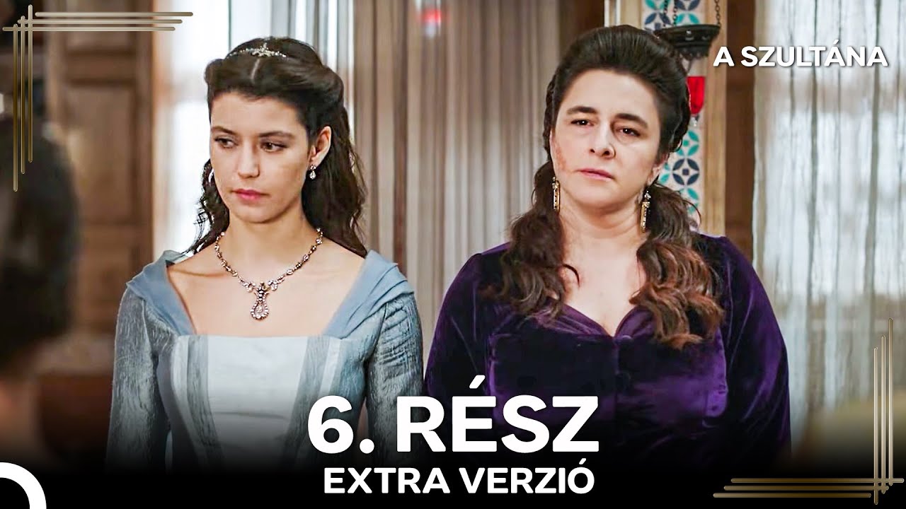 A Szultána 6. Rész (Magyar Szinkron) (Extra Verzió)