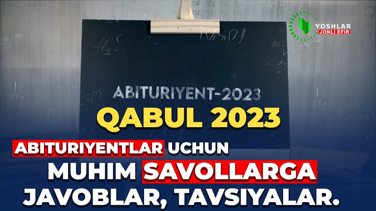 Qabul 2023 | Abituriyentlarni qiziqtirgan savollarga javoblar