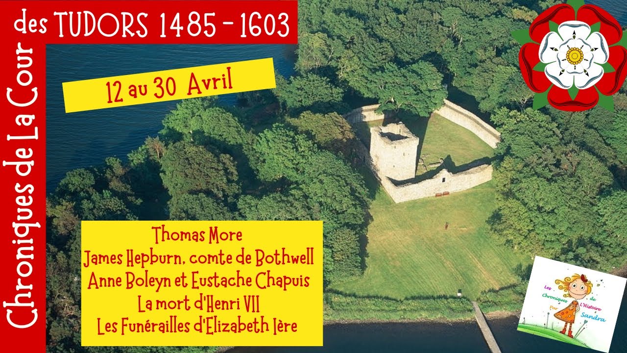 Chroniques Tudors 12 au 30 avril, Thomas More, Hepburn Bothwell, Chapuis, Henri VII, Elizabeth Ière