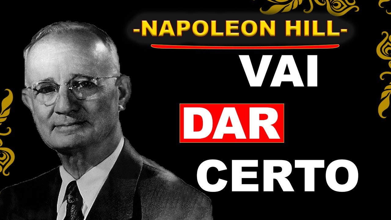 ACREDITE QUE TUDO SEMPRE VAI DAR CERTO - NAPOLEON HILL