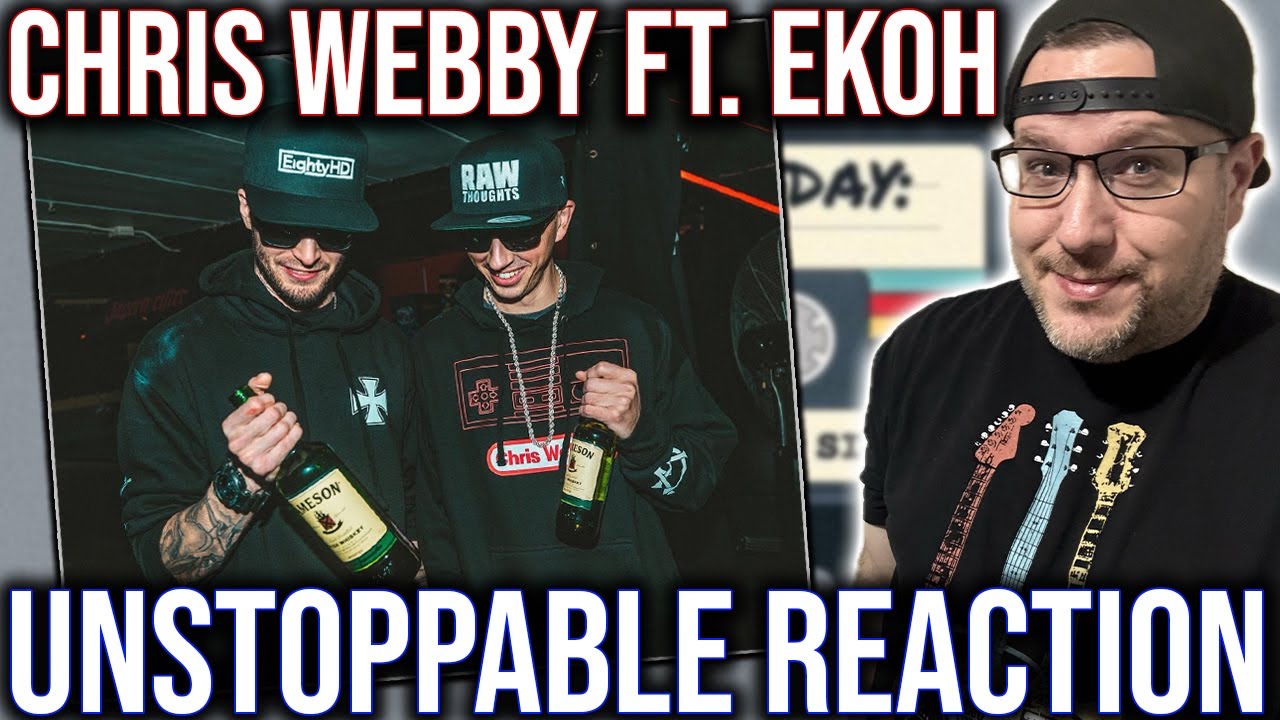 REACTION TO 'UNSTOPPABLE' BY CHRIS WEBBY FEAT. EKOH!