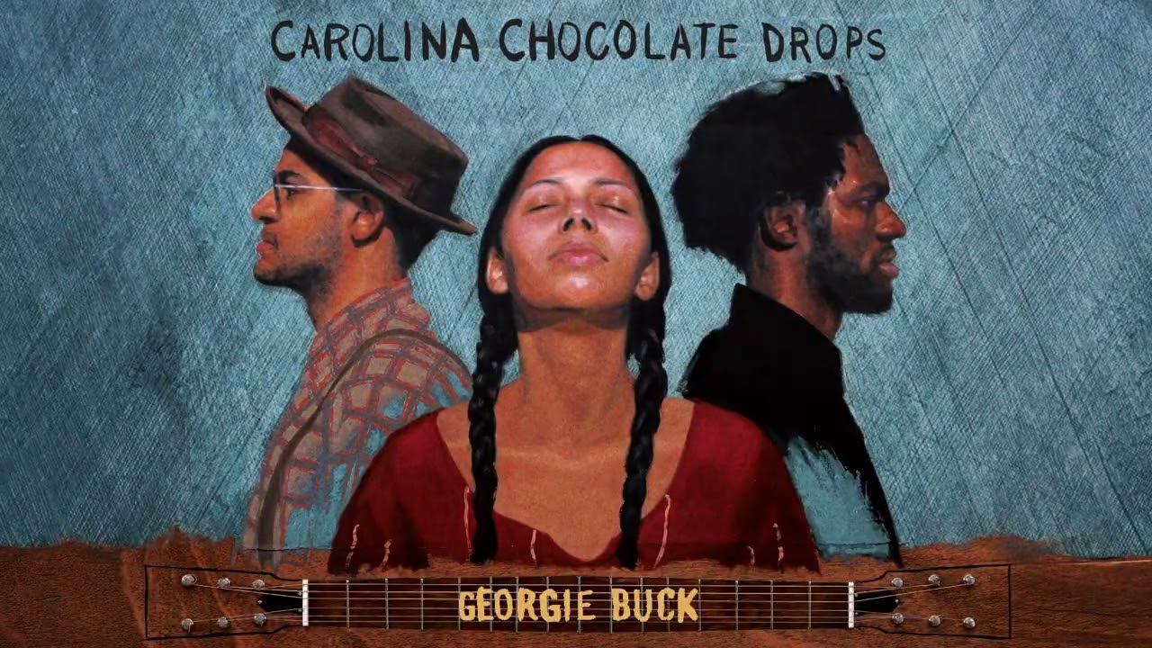 Carolina Chocolate Drops - Georgie Buck (Official Visualizer)
