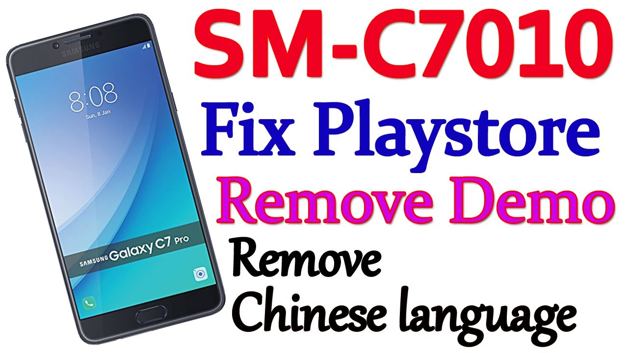 Samsung Galaxy C7 Pro C7010 fix Firmware | SM-C7010 Fix Playstore | C7010 remove chinese language