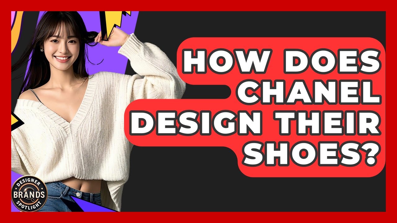 How Does Chanel Design Their Shoes? | Designer Brands Spotlight