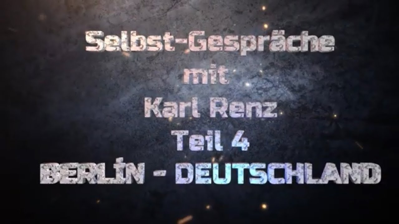 Teil 4 - Selbst-Gespräche mit Karl Renz - Berlin 2024