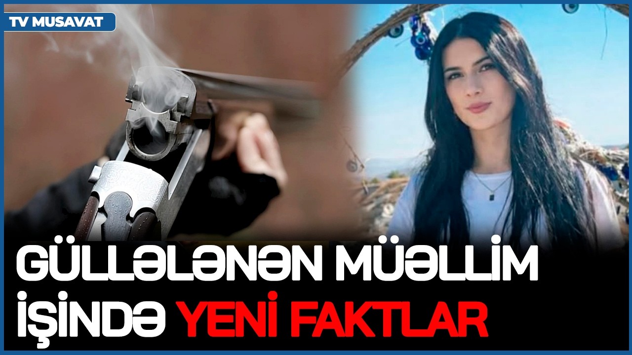 G*üllələnən müəllim və şagird işində yeni FAKTLAR: Lisey və Ombudsman AÇIQLAMA yaydı - 