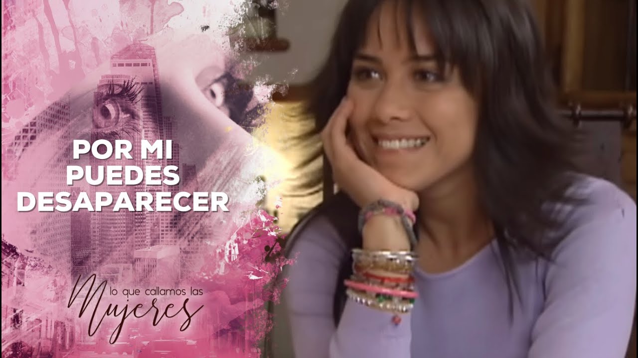 Por mi puedes desaparecer | Lo Que Callamos Las Mujeres | TV Azteca