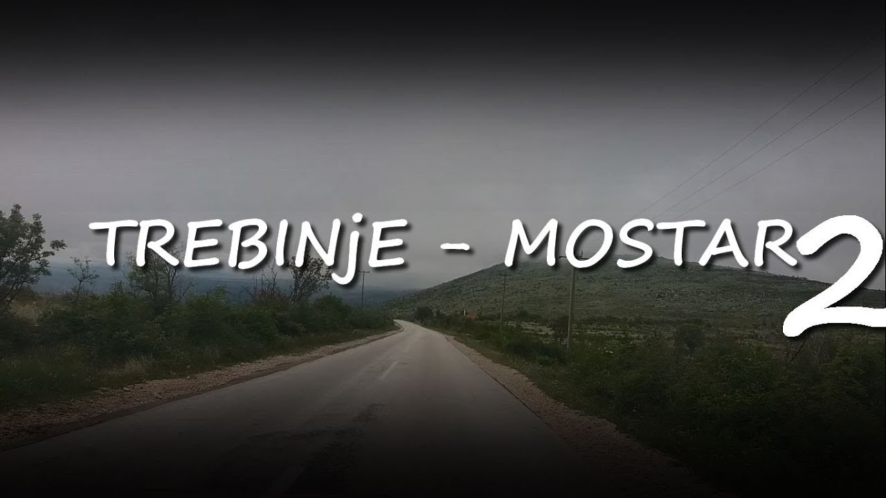 Trebinje - Mostar || Vožnja (Deo 2)