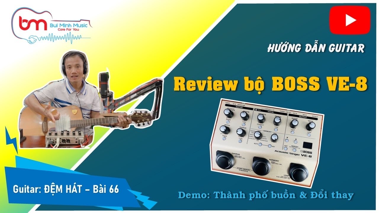 Bài 66 - Review BOSS VE-8 Acoustic Singer: Công Dụng & Cover Thành Phố Buồn và Đổi Thay