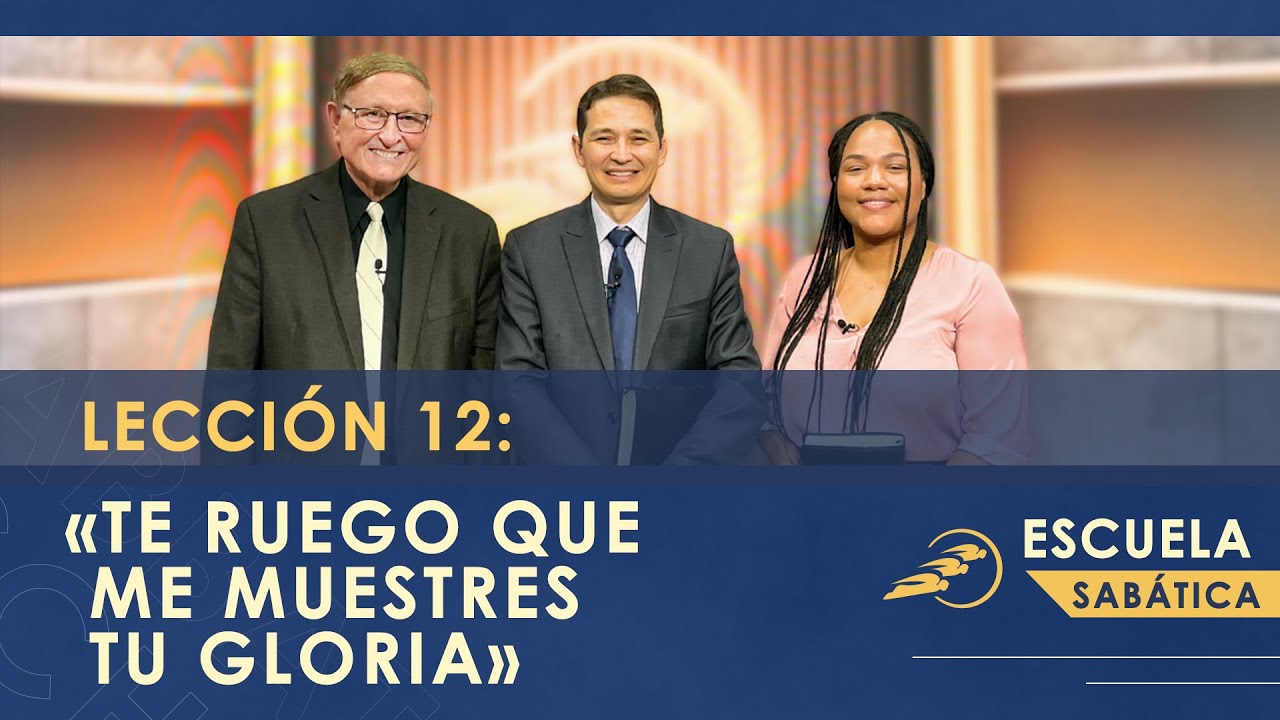 12. «TE RUEGO QUE ME MUESTRES TU GLORIA» - Éxodo || Escuela Sabática 3T