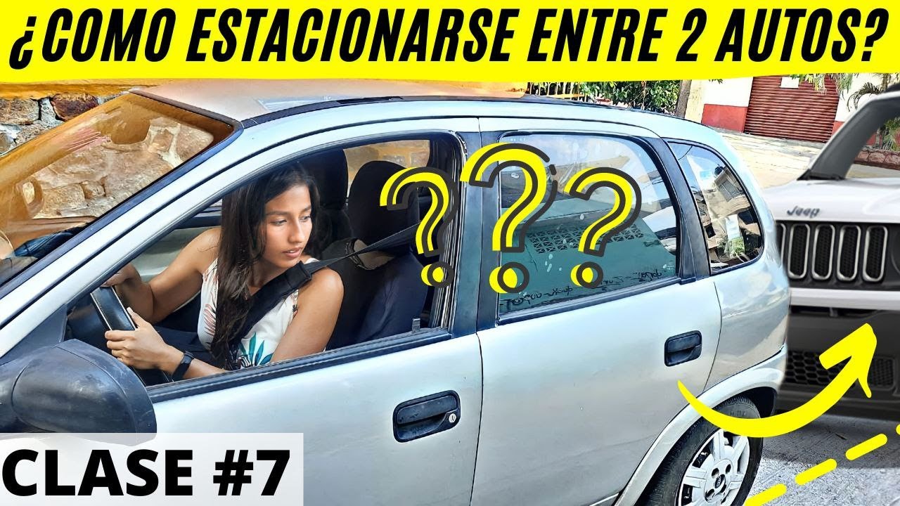 como estacionar entre dos carros-clase siete de Itzel