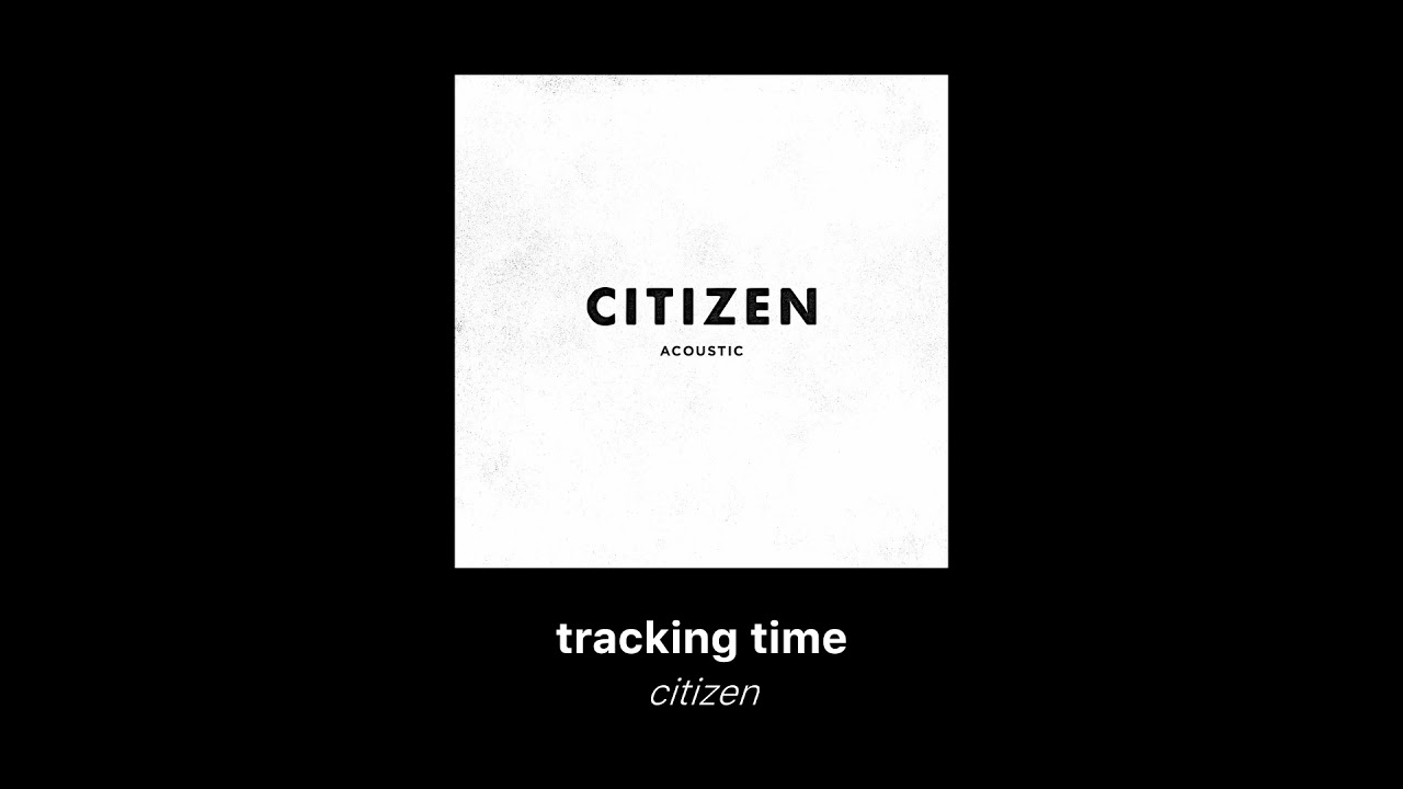 citizen - tracking time (slowed + reverb)