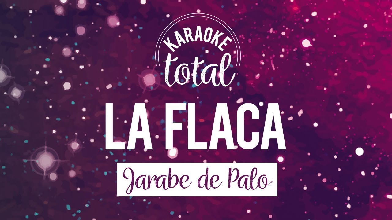 La Flaca - Jarabe de Palo - Karaoke Con Coros