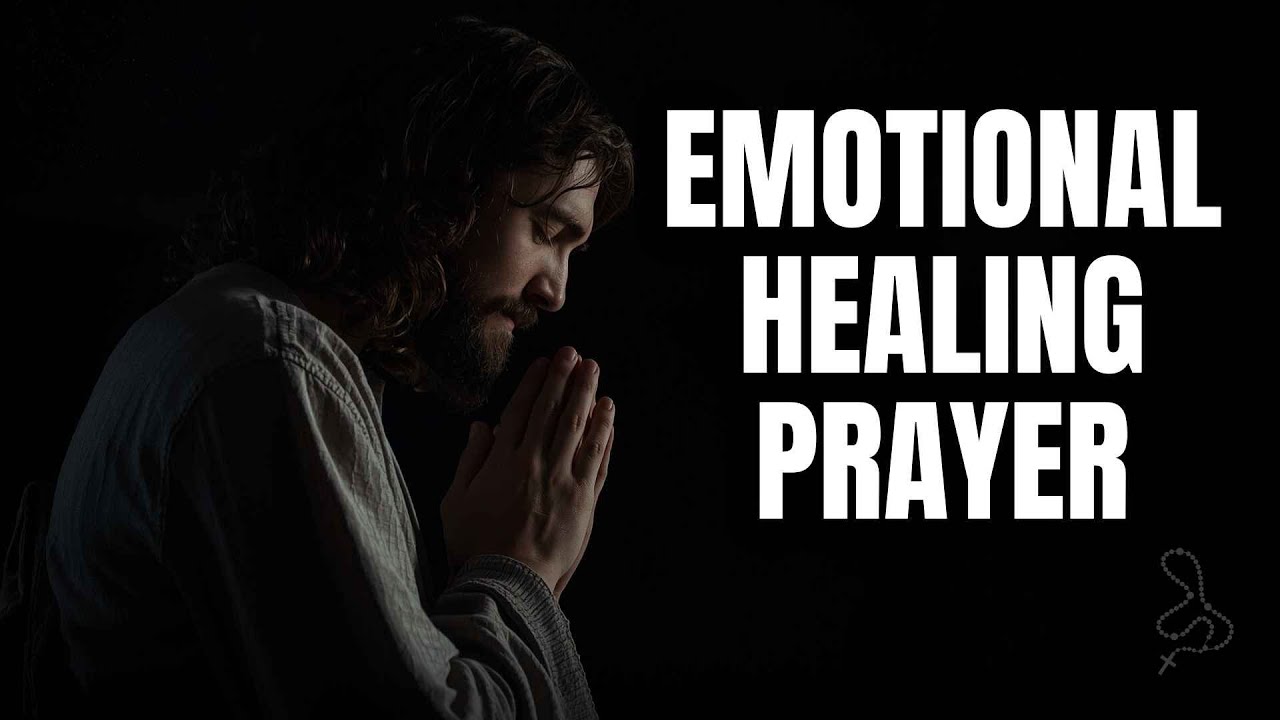A Long Prayer for Emotional Healing, Peace and Restoration (30 minutes)