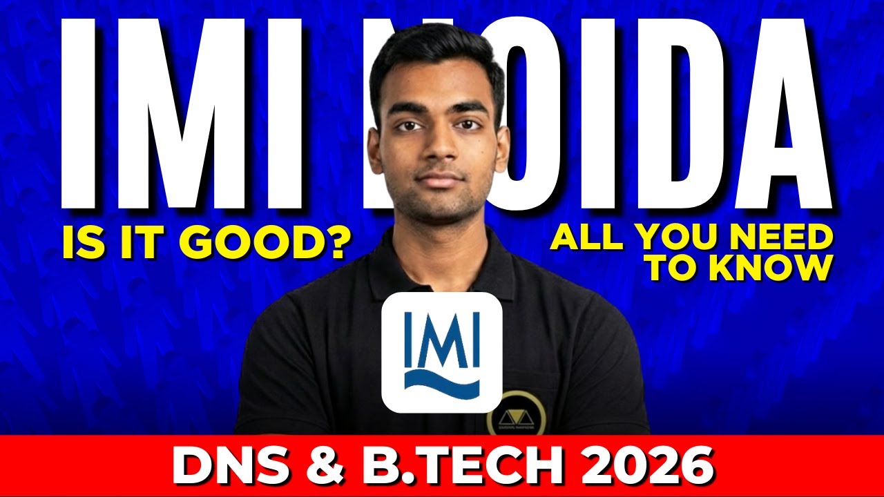 All About IMI Noida DNS & B.Tech August Batch 2026 | Eligibility | Companies | All You Need To Know