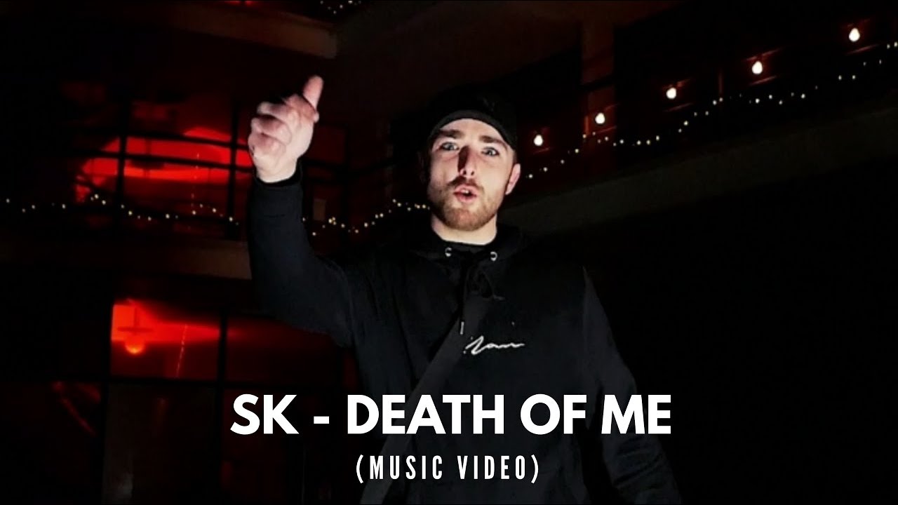 SK - Death Of Me (Music Video)