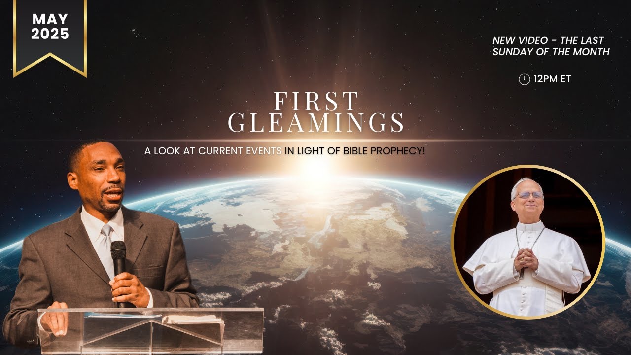 May | First Gleamings 🌟 | The New Pope | 2025 No Ordinary Year | Pastor Jeremiah Davis