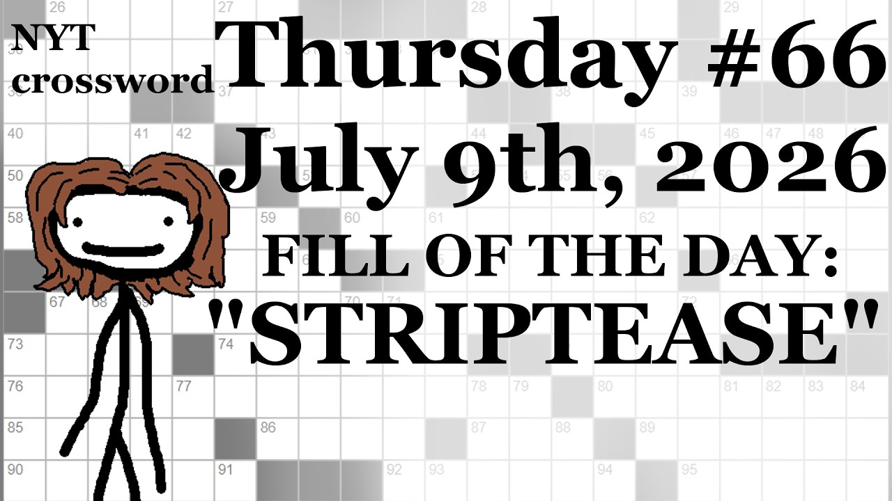 Thursday, 7/9/26 -- NYT Crossword with Sam