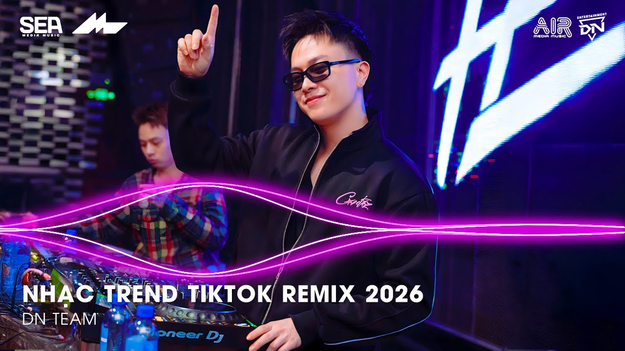 NHẠC TREND TIKTOK REMIX 2026 | BXH NHẠC TRẺ REMIX HOT TREND 2026 | NHẠC REMIX TIKTOK HAY NHẤT 2026