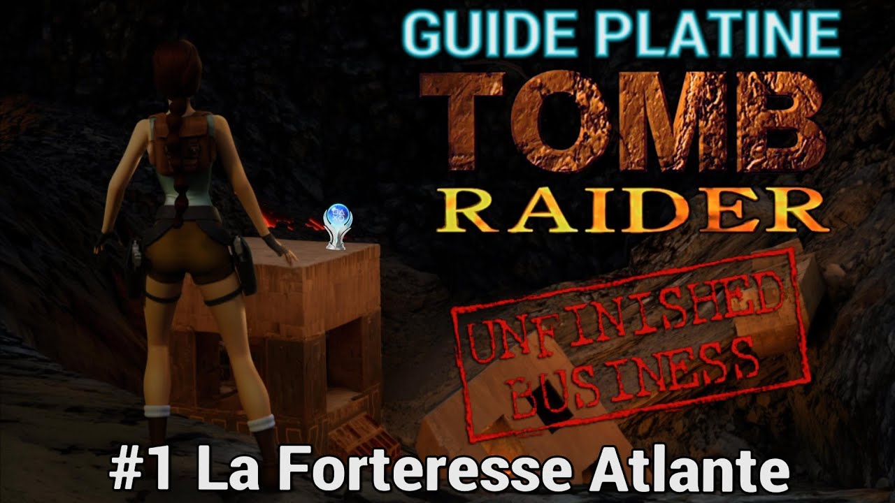 Guide Trophées / Succès Tomb Raider I Unfinished Business Remastered #1 : La Forteresse Atlante