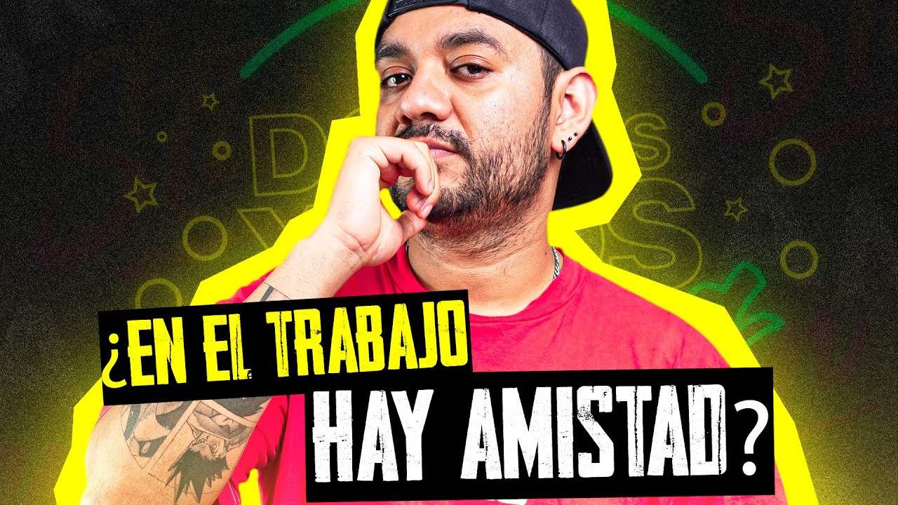 ¿EN EL TRABAJO HAY AMISTAD?  l 