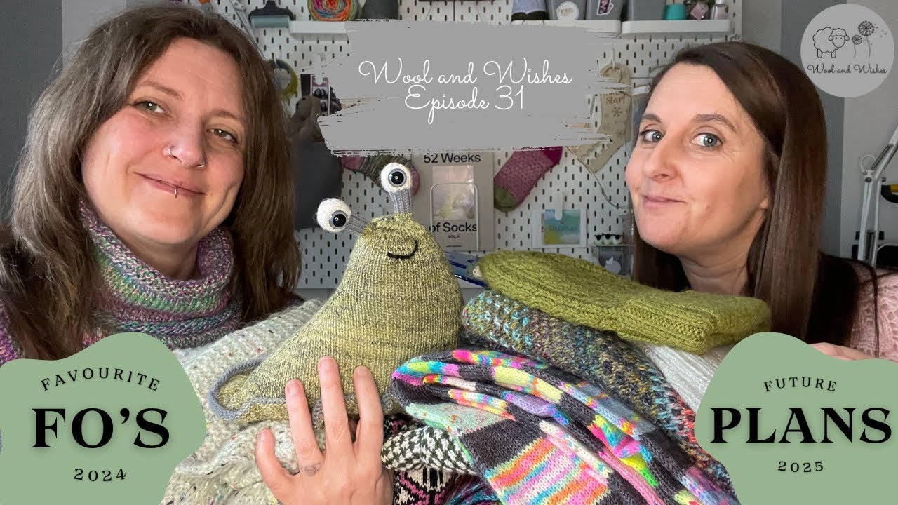 Wool and Wishes Ep.31 Favourie FO'S of 2024, Future Plans for 2025 Knitting, Crochet, Spinning fibre