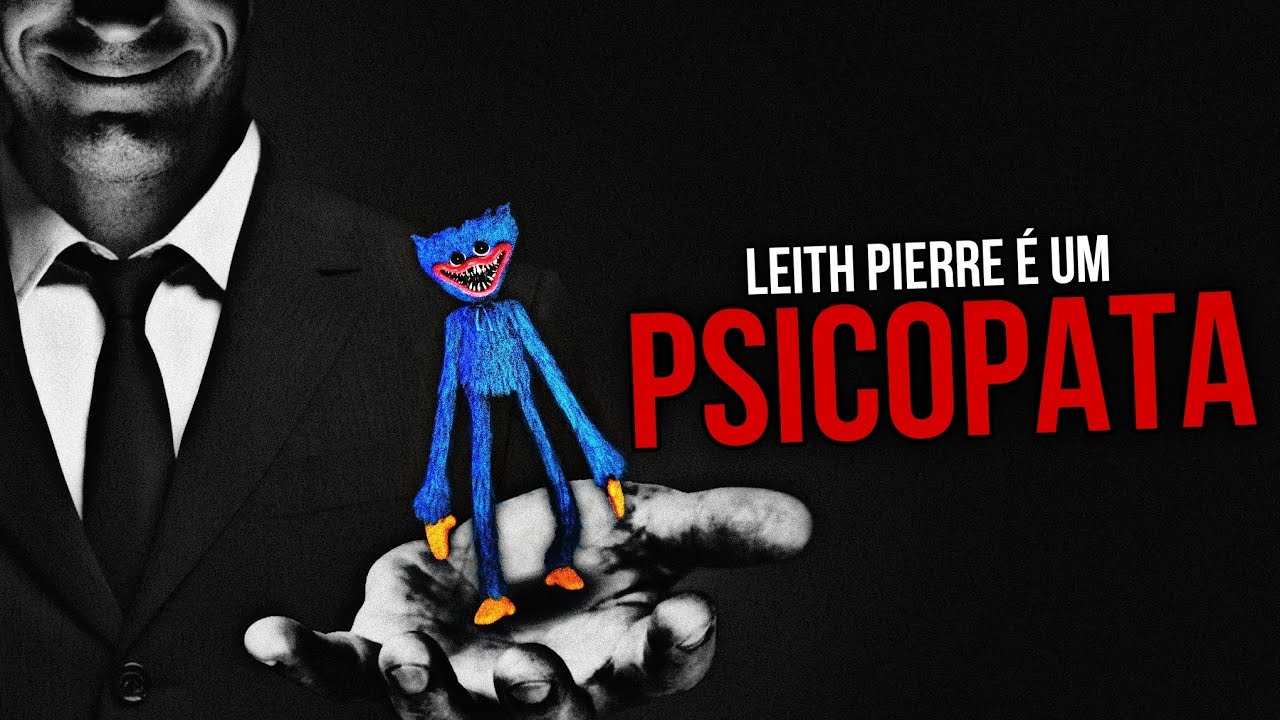 LEITH PIERRE &Eacute; UM PSICOPATA! (o pior ser humano de Poppy Playtime)