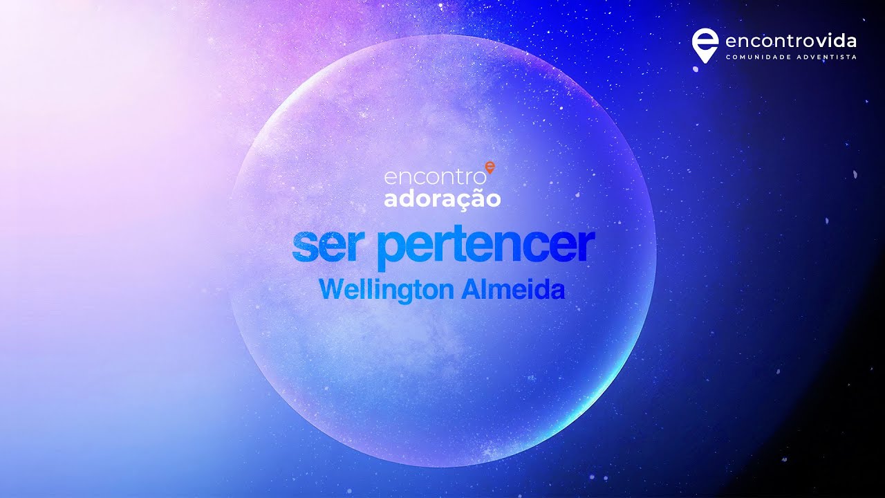 Ser Pertencer | Encontro Vida Ao Vivo | com Wellington Almeida
