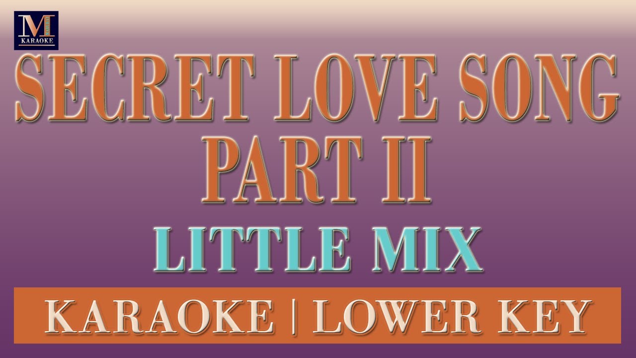 Secret Love Song Part 2 - Karaoke (Little Mix | Lower Key) | Karaoke Music Videos With Lyrics