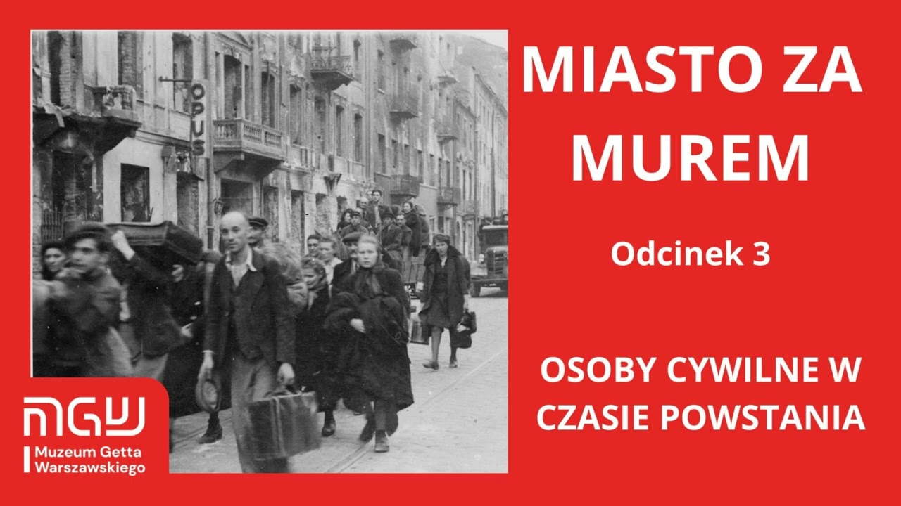 Podcast: Miasto za murem | Odcinek 3: Osoby cywilne w czasie powstania
