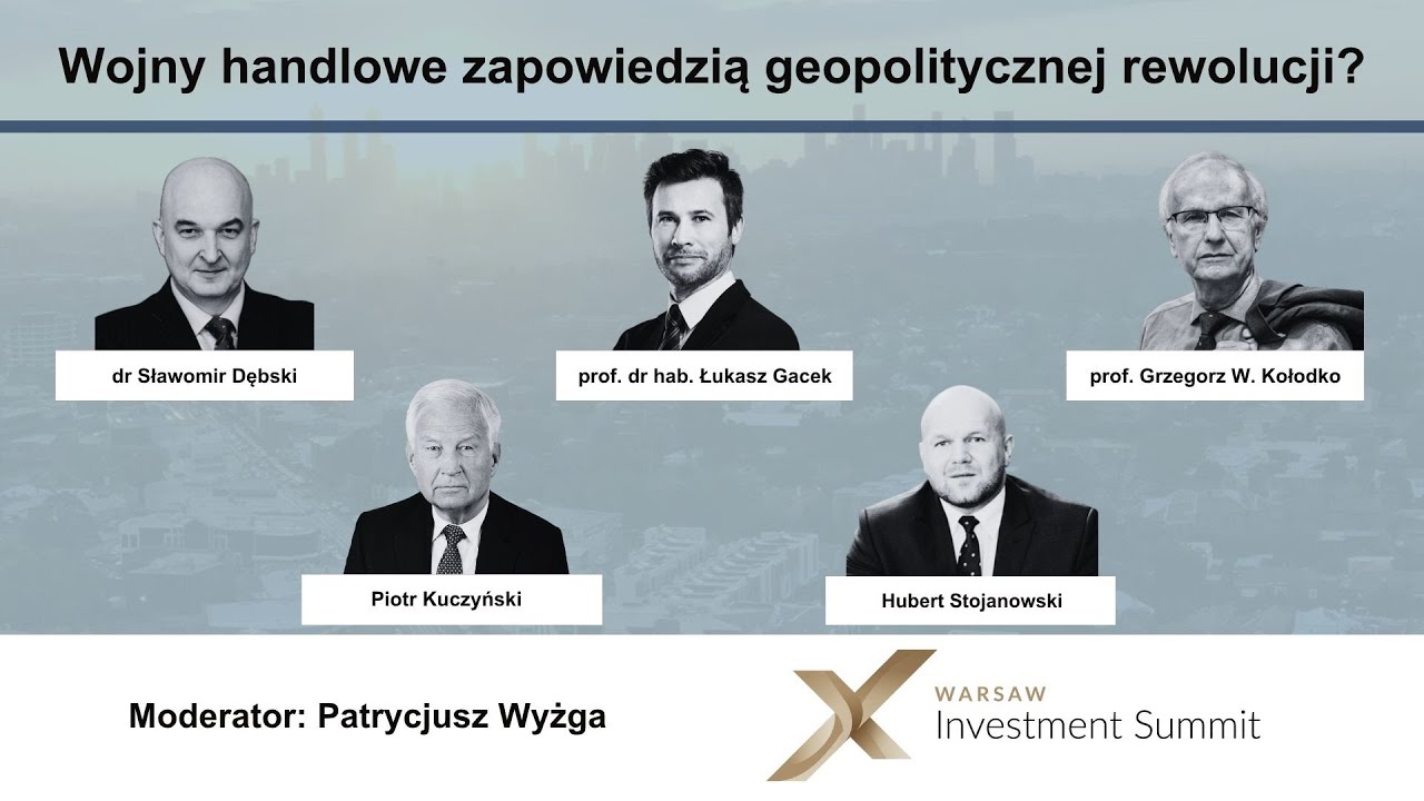 Wojny handlowe zapowiedzią geopolitycznej rewolucji? - Panel Inauguracyjny